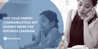 Why Your Parent Communication App Doesn’t Work for Distance Learning
